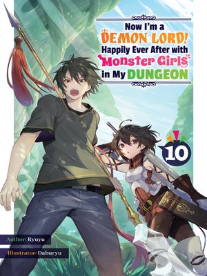 cover image of Now I'm a Demon Lord! Happily Ever After with Monster Girls in My Dungeon, Volume 10